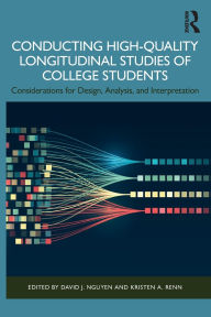 Title: Conducting High-Quality Longitudinal Studies of College Students: Considerations for Design, Analysis, and Interpretation, Author: David J. Nguyen