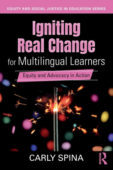 Igniting Real Change for Multilingual Learners: Equity and Advocacy in Action