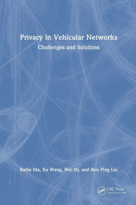 Title: Privacy in Vehicular Networks: Challenges and Solutions, Author: Baihe Ma