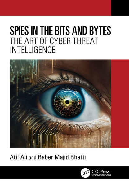 Spies The Bits and Bytes: Art of Cyber Threat Intelligence