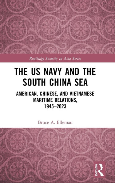 the US Navy and South China Sea: American, Chinese, Vietnamese Maritime Relations, 1945-2023