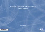 Title: Closing the Disadvantage Gap in Schools: A Visual Workbook, Author: Finola Wilson