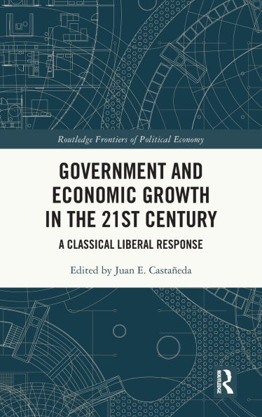 Government and Economic Growth the 21st Century: A Classical Liberal Response