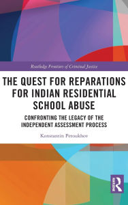 Free download android books pdf The Quest for Reparations for Indian Residential School Abuse: Confronting the Legacy of the Independent Assessment Process 9781032824772 MOBI (English Edition) by Konstantin Petoukhov