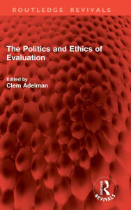 Title: The Politics and Ethics of Evaluation, Author: Clem Adelman