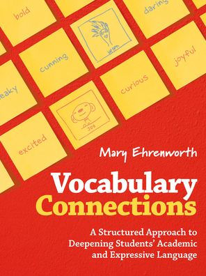 Vocabulary Connections: A Structured Approach to Deepening Students' Academic and Expressive Language