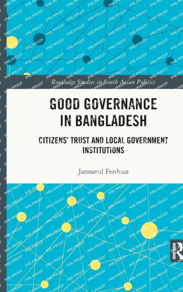 Good Governance Bangladesh: Citizens' Trust and Local Government Institutions