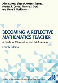 Title: Becoming a Reflective Mathematics Teacher: A Guide for Observations and Self-Assessment, Author: Alice F. Artzt