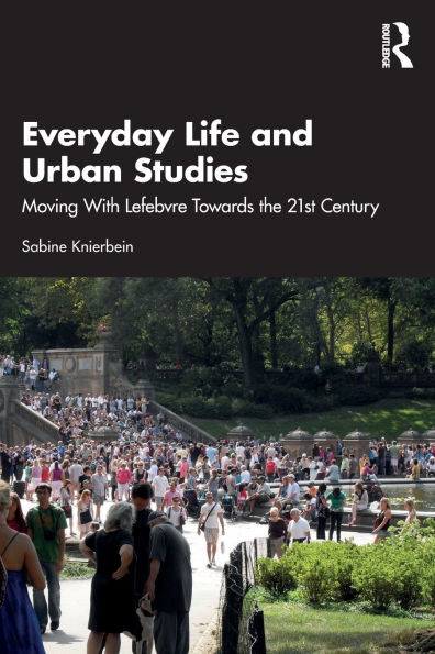 Everyday Life and Urban Studies: Moving With Lefebvre Towards the 21st Century