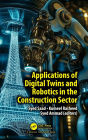 Applications of Digital Twins and Robotics in the Construction Sector