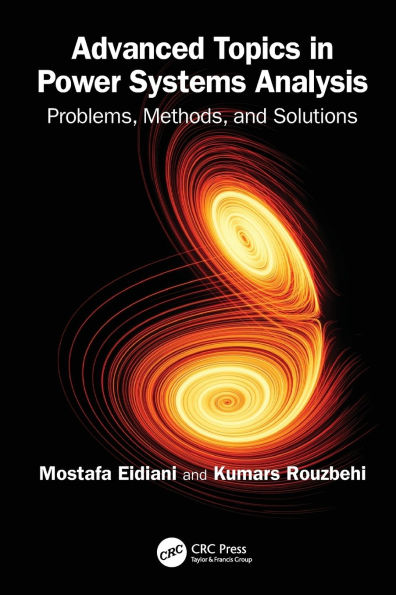 Advanced Topics Power Systems Analysis: Problems, Methods, and Solutions