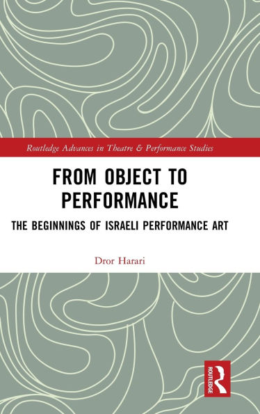 From Object to Performance: The Beginnings of Israeli Performance Art