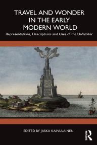 Amazon kindle books: Travel and Wonder in the Early Modern World: Representations, Descriptions and Uses of the Unfamiliar ePub