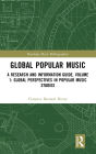 Global Popular Music: A Research and Information Guide, Volume 1: Global Perspectives in Popular Music Studies