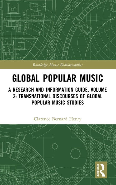 Global Popular Music: A Research and Information Guide, Volume 2: Transnational Discourses of Music Studies