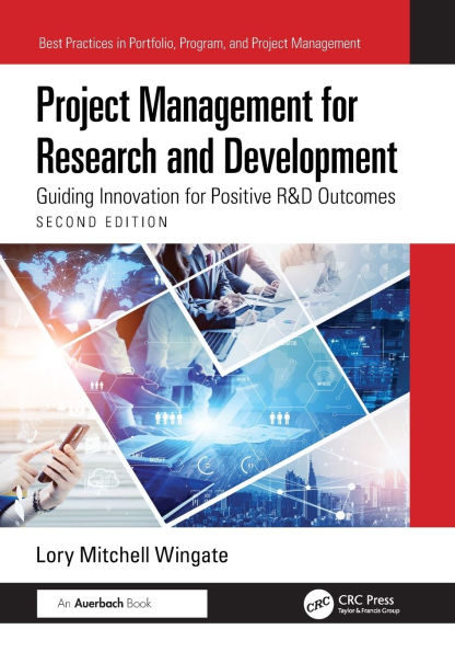 Project Management for Research and Development: Guiding Innovation Positive R&D Outcomes
