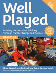 Title: Well Played, Grades K-2: Building Mathematical Thinking Through Number Games and Puzzles, Author: Linda Dacey