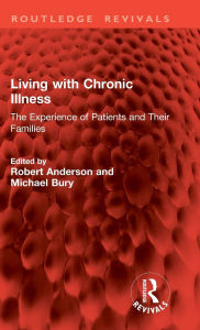 Title: Living with Chronic Illness: The Experience of Patients and Their Families, Author: Robert Anderson