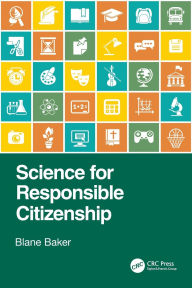 Title: Science for Responsible Citizenship, Author: Blane Baker