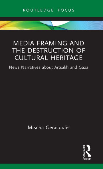 Media Framing and the Destruction of Cultural Heritage: News Narratives about Artsakh Gaza
