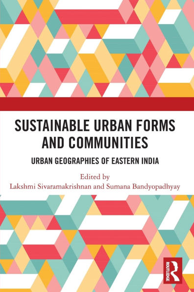 Sustainable Urban Forms and Communities: Geographies of Eastern India: India