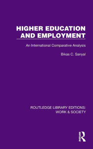 Title: Higher Education and Employment: An International Comparative Analysis, Author: Bikas C. Sanyal