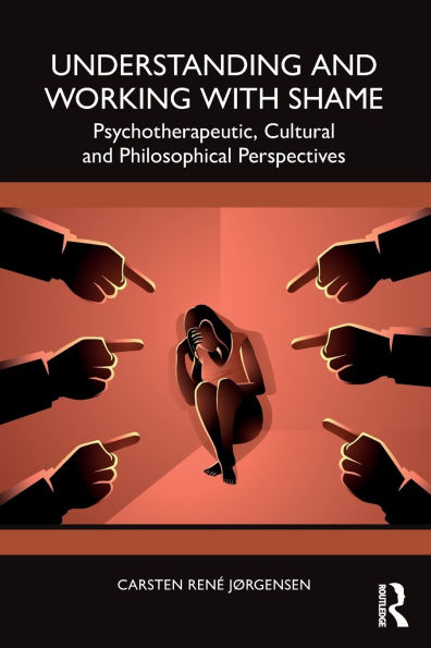 Understanding and Working with Shame: Psychotherapeutic, Cultural Philosophical Perspectives