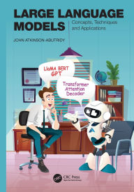 Title: Large Language Models: Concepts, Techniques and Applications, Author: John Atkinson-Abutridy