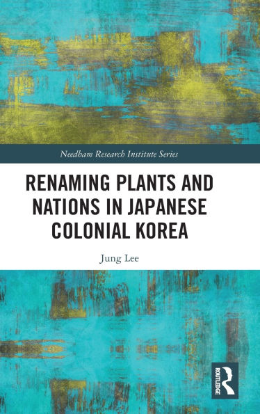 Renaming Plants and Nations Japanese Colonial Korea