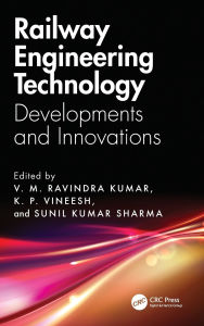 Title: Railway Engineering Technology: Developments and Innovations, Author: V. M. Ravindra Kumar