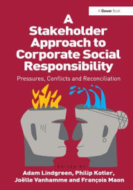 Title: A Stakeholder Approach to Corporate Social Responsibility: Pressures, Conflicts, and Reconciliation, Author: Philip Kotler