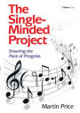 The Single-Minded Project: Ensuring the Pace of Progress