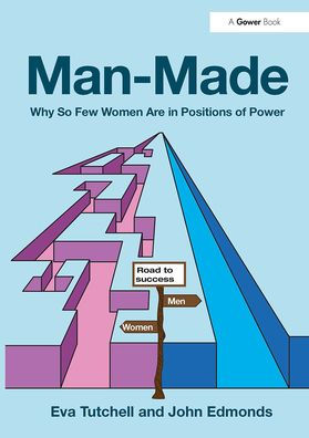 Man-Made: Why So Few Women Are Positions of Power