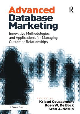 Advanced Database Marketing: Innovative Methodologies and Applications for Managing Customer Relationships