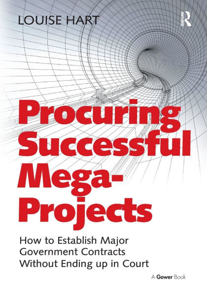 Procuring Successful Mega-Projects: How to Establish Major Government Contracts Without Ending up Court
