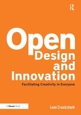 Open Design and Innovation: Facilitating Creativity Everyone