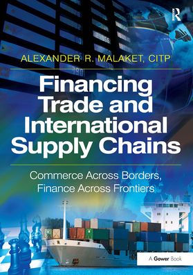 Financing Trade and International Supply Chains: Commerce Across Borders, Finance Frontiers