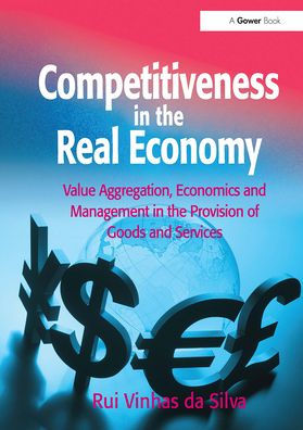 Competitiveness the Real Economy: Value Aggregation, Economics and Management Provision of Goods Services
