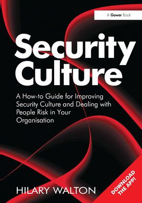 Security Culture: A How-to Guide for Improving Culture and Dealing with People Risk Your Organisation