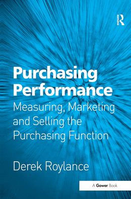 Purchasing Performance: Measuring, Marketing and Selling the Function