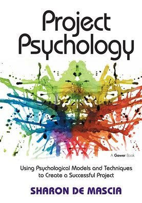 Project Psychology: Using Psychological Models and Techniques to Create a Successful