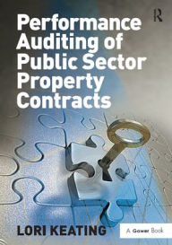 Title: Performance Auditing of Public Sector Property Contracts, Author: Lori Keating