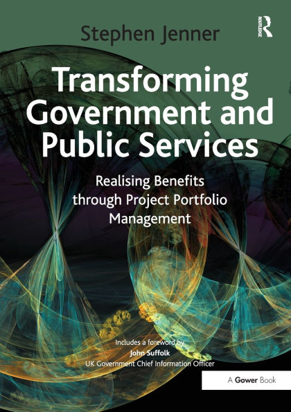 Transforming Government and Public Services: Realising Benefits through Project Portfolio Management