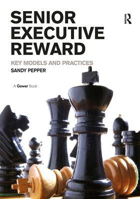 Senior Executive Reward: Key Models and Practices