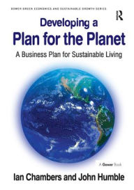 Title: Developing a Plan for the Planet: A Business Plan for Sustainable Living, Author: Ian Chambers