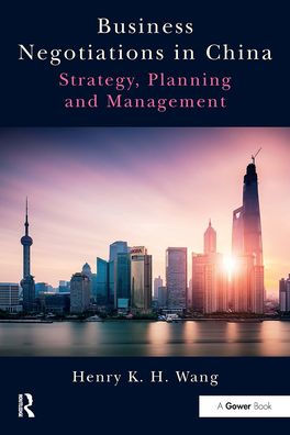 Business Negotiations China: Strategy, Planning and Management