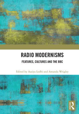 Radio Modernisms: Features, Cultures and the BBC