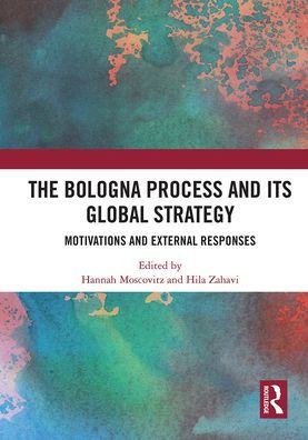 The Bologna Process and its Global Strategy: Motivations External Responses