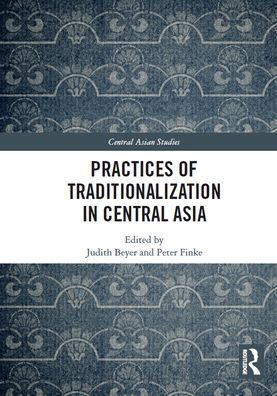 Practices of Traditionalization in Central Asia