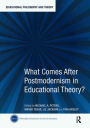 What Comes After Postmodernism in Educational Theory?